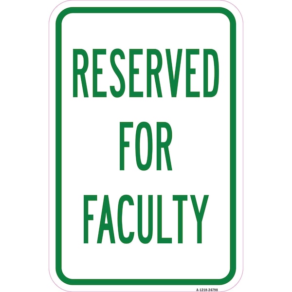 Signmission Reserved For Faculty, Heavy-Gauge Aluminum Rust Proof Parking Sign, 12" x 18", A-1218-24798 A-1218-24798 - main
